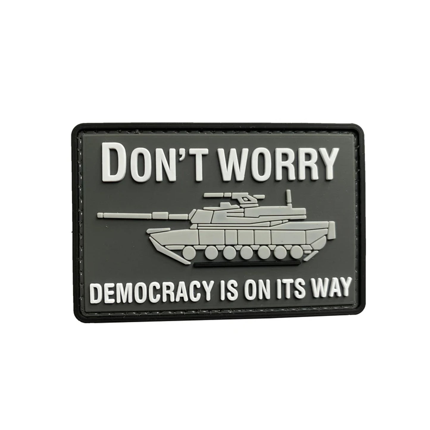 ZLS-TK - Dont Worry.Democra cy is on Its Way Tank PVC Patch